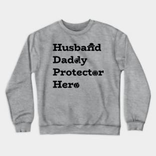 Husband. Daddy. Protector. Hero. With icons. Fathers Day Gift. Crewneck Sweatshirt